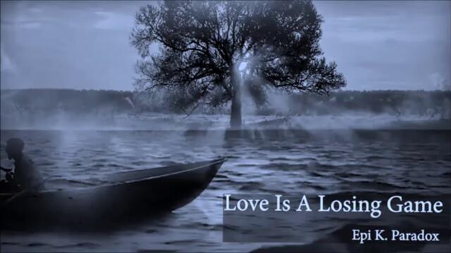 Epi K. Paradox - Love Is A Losing Game - English subtitles
