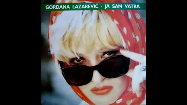 Gordana Lazarevic - Ja sam vatra - (Audio 1994) HD