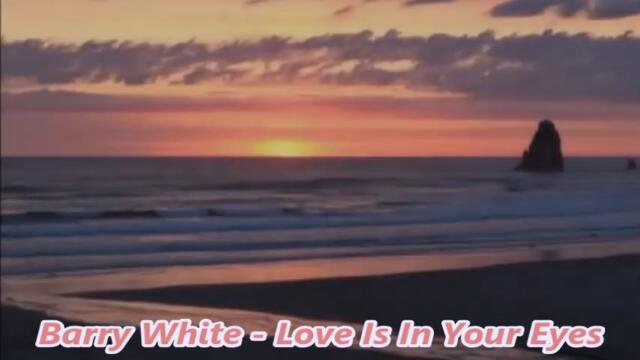 Barry White - Love Is In Your Eyes - BG субтитри