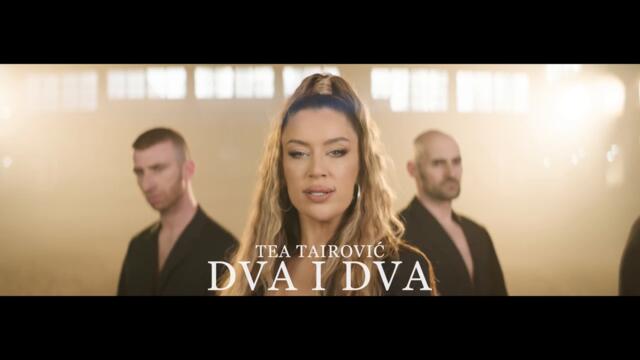 Tea Tairovic - Dva i dva (Official video)  © 2022