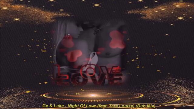 Ge & Luke - Night Of Love (feat. Tara Louise) (Dub Mix)
