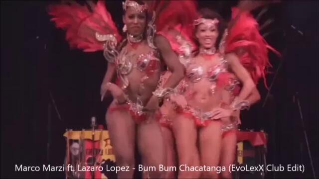 Marco Marzi ft. Lazaro Lopez - Bum Bum Chacatanga (EvoLexX Club Edit)