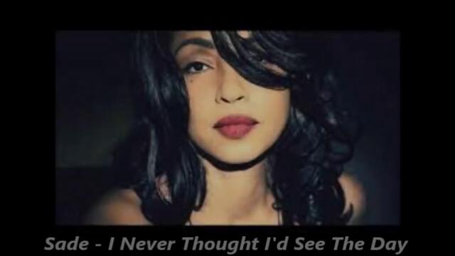 Sade - I Never Thought I'd See The Day - BG субтитри