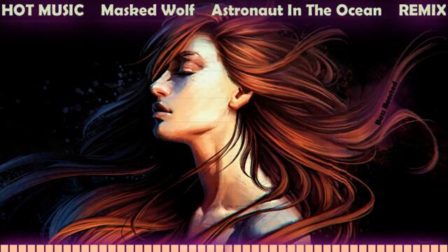 Masked Wolf - Astronaut In The Ocean • Remix by HÄWK & BEYGE VIP Edit • HOT Music • No Copyright 🔥