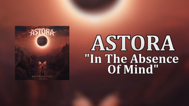 ASTORA - In The Absence Of Mind (Official Track)