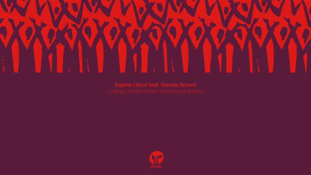 Sophie Lloyd featuring Dames Brown - Calling Out (Riva Starr Warehouse Remix)