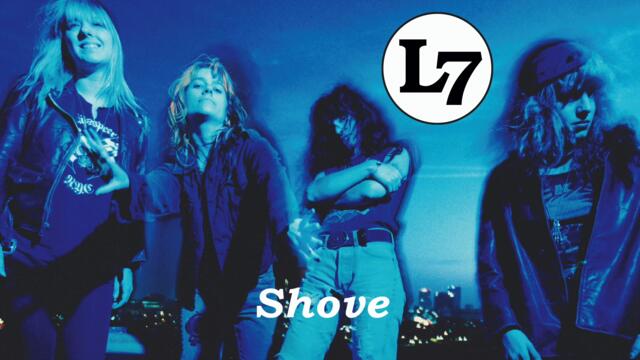 L7 - Shove (Remastered)