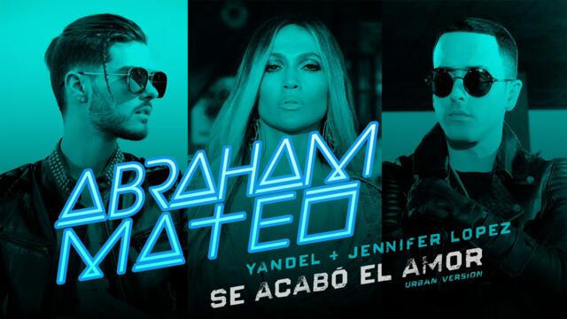 Jennifer Lopez ft. Abraham Mateo & Yandel - Se acabo el amor/Urban Version (Audio)