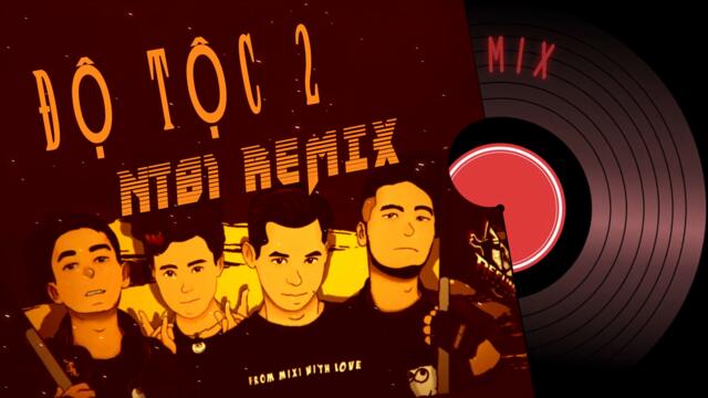 ĐỘ TỘC 2 REMIX - ĐỘ MIXI x MASEW x PHÚC DU x PHÁO [ Bản Vinahouse NT81 MIX ]