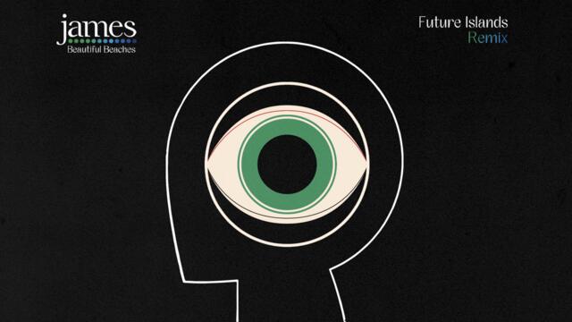 James - Beautiful Beaches (Future Islands Remix)