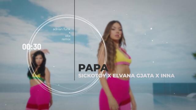 SICKOTOY x Elvana Gjata x INNA - Papa (Adrian Funk X OLiX Remix)