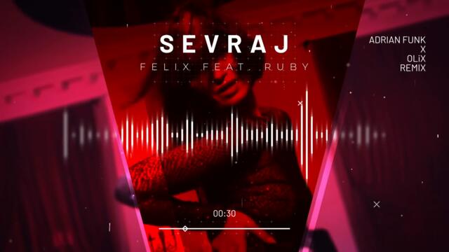 Felix feat. RUBY - Sevraj (Adrian Funk X OLiX Remix)