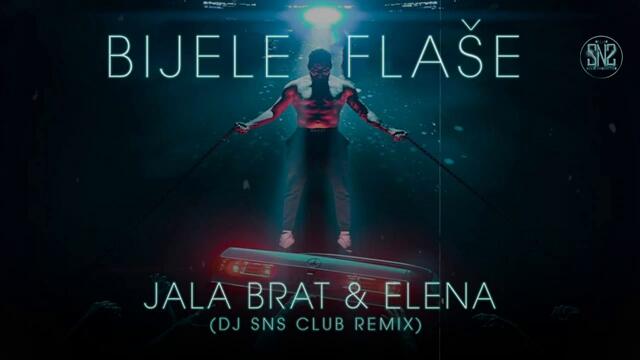 Jala Brat & Elena - Bijele Flase (SNS Club Remix) #balkania