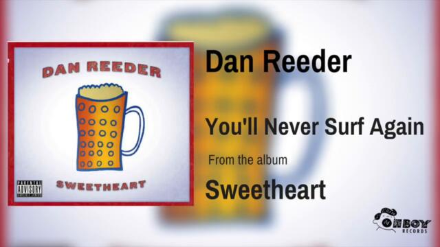 Dan Reeder - You'll Never Surf Again