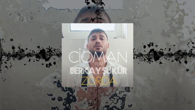 Cioman Feat. Berkay Şükür - Zorda Remix