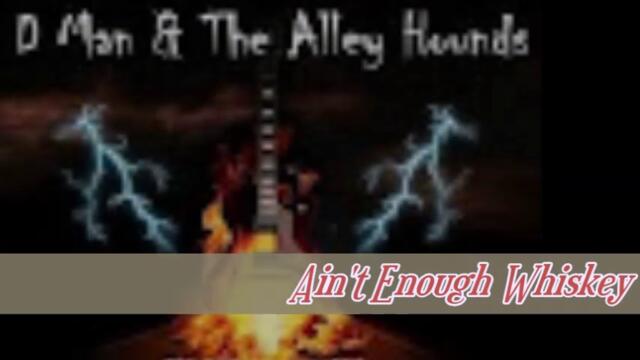 D Man & The Alley Hounds  - Ain't Enough Whiskey - BG субтитри