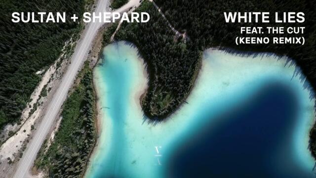 Sultan + Shepard - White Lies feat. The Cut (Keeno Remix)