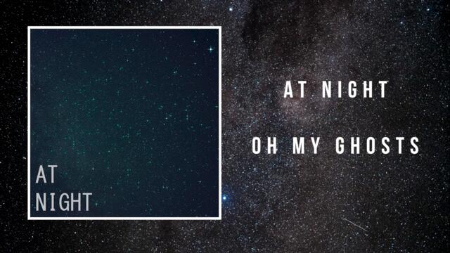 At Night  (Featuring Brodie Normandin) - Oh My Ghosts