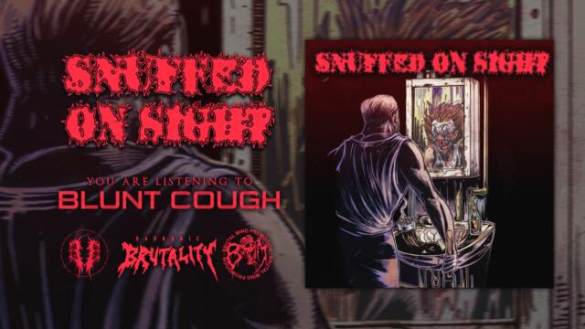 SNUFFED ON SIGHT - Blunt Cough | BRUTAL MIND PROMOTION
