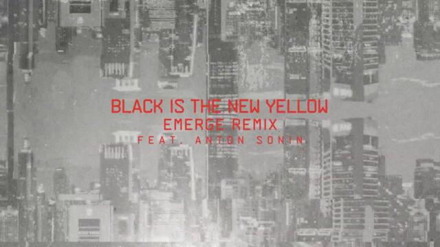 Super8 & Tab feat. Anton Sonin - Black Is The New Yellow (Emerge Remix)