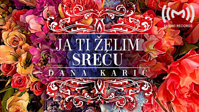 Dana Karic - Ja ti zelim srecu