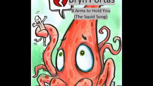 8 Arms to Hold You - The Squid Song