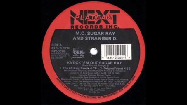 M.C. Sugar Ray And Stranger D. - Knock 'Em Out Sugar Ray (The 45 King Remix) (1989)