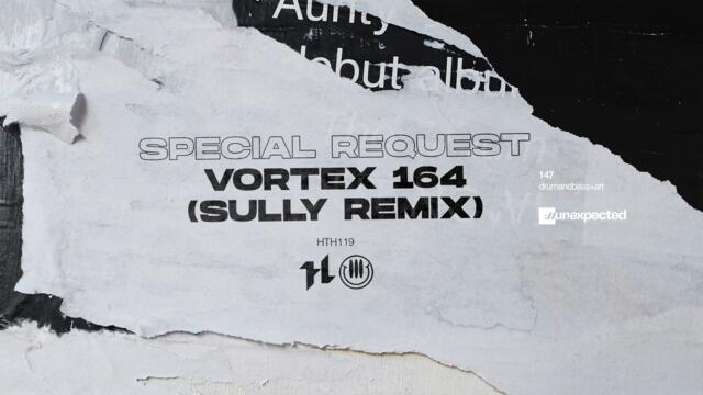 Special Request - Vortex 164 (Sully Remix)