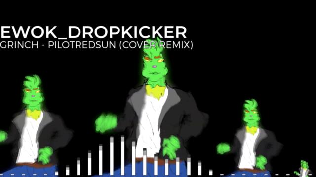 Grinch - Pilotredsun (Cover Remix)