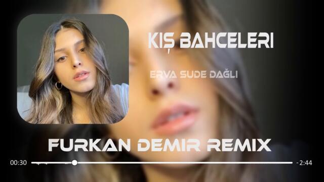 Erva Sude Dağlı - Kış bahçeleri ( Furkan Demir Remix ) # Sevme Beni # BurayCover