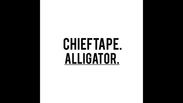 ChiefTape. - Alligator. (Audio)