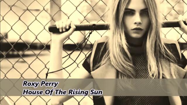 Roxy Perry -  House Of The Rising Sun - С BG субтитри