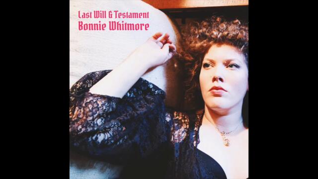 "Last Will & Testament" - Bonnie Whitmore