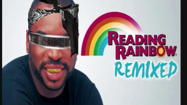Reading Rainbow TRAP REMIX