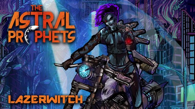 Lazerwitch - The Astral Prophets