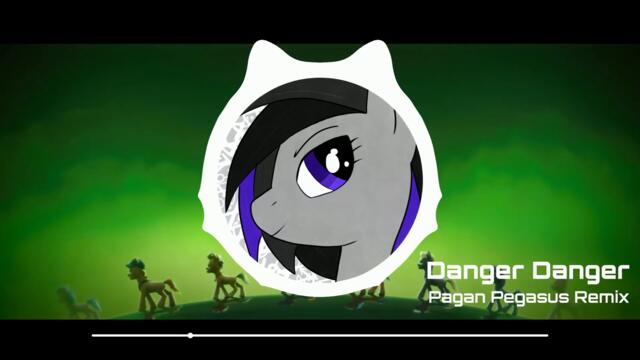 Danger Danger (Angry Mob) - Pagan Pegasus Remix