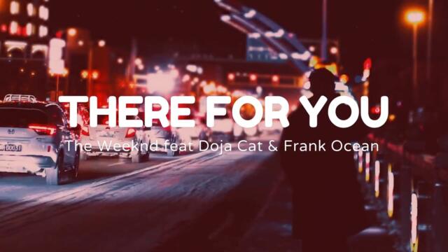 The Weeknd ft. Doja Cat & Frank Ocean - There for you [mashup]
