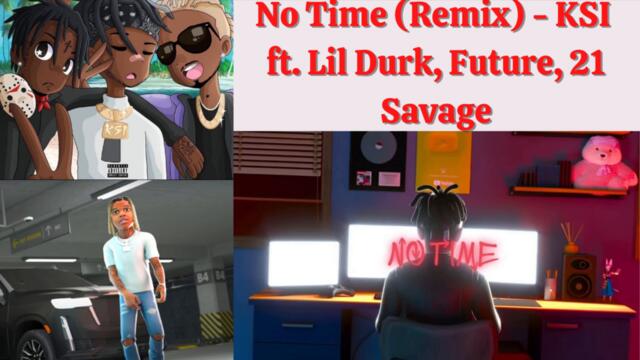 KSI ft. Future, Lil Durk & 21 Savage - No Time X Number 2 Remix / Mashup