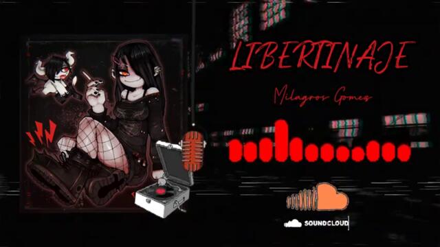 Libertinaje - Milagros Gomez | E.P Soundcloud