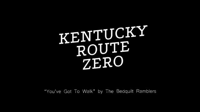 "You've Got To Walk" by The Bedquilt Ramblers (Kentucky Route Zero)