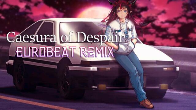 Caesura of Despair / Eurobeat Remix