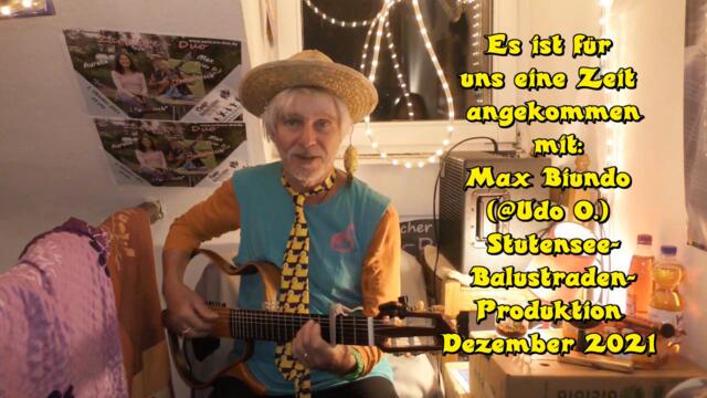 Es ist für uns eine Zeit angekommen  mit: Max Biundo (@Udo O.) Stutensee-Produktion Dezember 2021