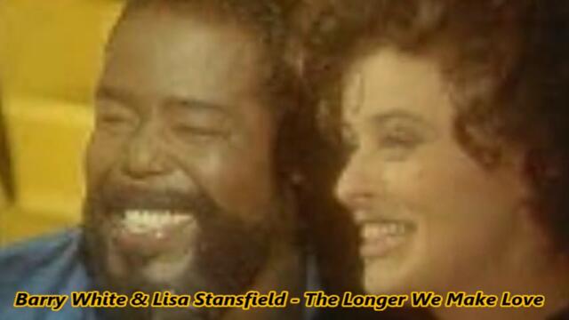 Barry White & Lisa Stansfield - The Longer We Make Love