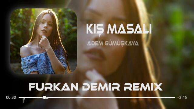 Adem Gümüşkaya - Kış Masalı ( Furkan Demir Remix ) # Adını Dağlara Yazdım