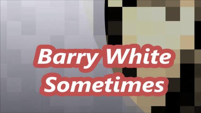 Barry White - Sometimes - BG субтитри