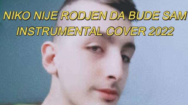 NIKO NIJE RODJEN DA BUDE SAMINSTRUMENTAL COVER 2022