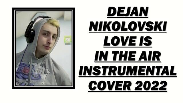 Dejan Nikolovski - Love is in the air (2022)