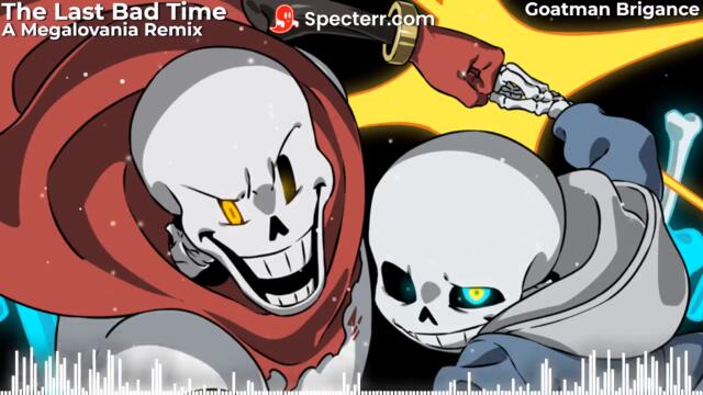 The Last Bad Time - A Megalovania Remix by Goatman Brigance