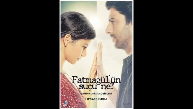 Fatmagül'ün Suçu Ne Jenerik Dizi (instrumental)