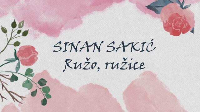 Sinan Sakić - Ružo, ružice (OFFICIAL LYRIC VIDEO)